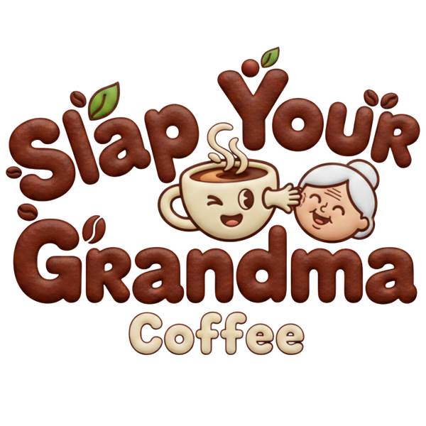 Slap Your Grandma Coffee